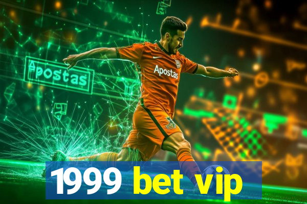 1999 bet vip